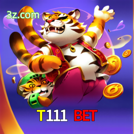 T111 Bet 